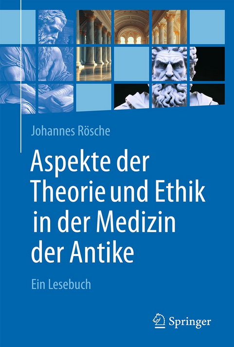 Bild zu Aspekte der Theorie und Ethik in der Medizin der Antike: Ein Lesebuch