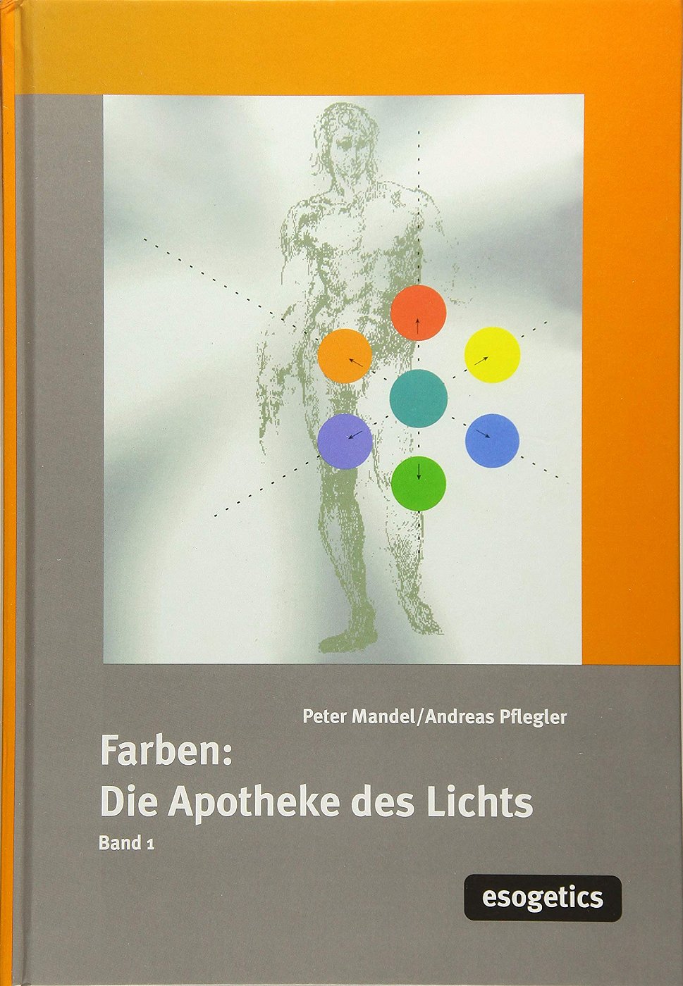 Bild zu Farben, die Apotheke des Lichtes, Bd.1: Farbtherapie der esogetischen Medizin